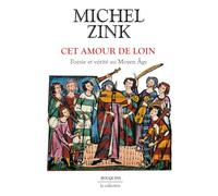 Cet Amour De Loin - Poésie Et Vérité Au Moyen Age