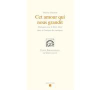 Cet amour qui nous grandit: Dialogue avec le bien aimé dans la cantique des cantiques