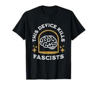 Cet appareil tue la puissance cérébrale des fascistes T-Shirt
