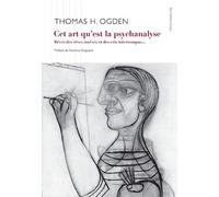 Cet Art De La Psychanalyse - Rêver Des Rêves Inrêvés Et Des Pleurs Interrompus