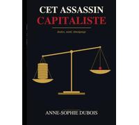 Cet assassin capitaliste: Justice, santé, différence : quand le capitalisme n'a plus de contrepoids