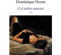 Cet autre amour Dominique Dyens (Auteur)