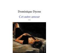 Dominique Dyens – Cet autre amour – Éditions Robert Laffont