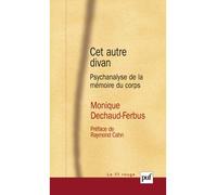 Cet autre divan Psychanalyse de la mémoire du corps - Monique Dechaud-Ferbus - Puf - broché - Essai