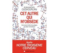 Cet autre qui m'obsède: Comment éviter les pièges du désir mimétique