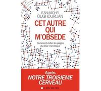 Cet autre qui m'obsède – Comment éviter les pièges du désir mimétique – Les Éditions Albin Michel