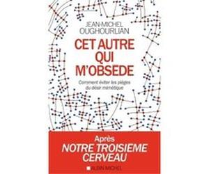 Cet autre qui m'obsède Jean-Michel Oughourlian (Auteur)
