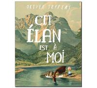 Oliver Jeffers – Cet Élan Est À Moi – Album jeunesse dès 6 ans – Cartonné