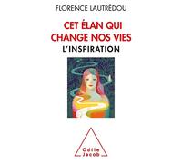 Cet élan qui change nos vies: L'inspiration