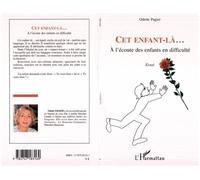 Cet enfant-là... A l'écoute des enfants en difficulté - Essai - Odette Pagier - L'harmattan - broché - Essai