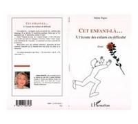Cet enfant-là... A l'écoute des enfants en difficulté - Essai - Odette Pagier - L'harmattan - broché - Essai