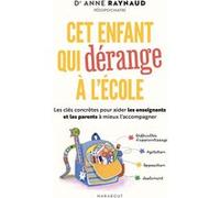 Anne Raynaud – Cet enfant qui dérange à l'école – Clés concrètes pour enseignants & parents – Broché