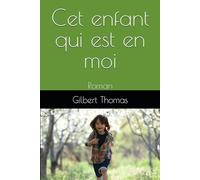Cet enfant qui est en moi: Roman