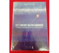 Cet enfant qui m'a manqué: Parole d'homme face à l'avortement