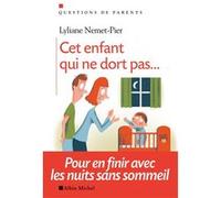 Cet enfant qui ne dort pas...: Pour en finir avec les nuits sans sommeil