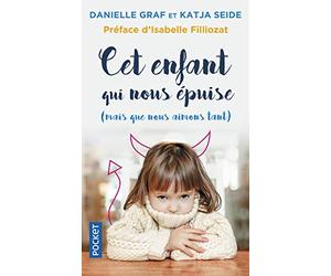 Cet enfant qui nous épuise (mais que nous aimons tant !)
