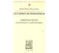 Cet Esprit De Profondeur - Christian Wolff L'ontologie Et La Métaphysique