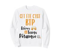 Cet Été C’est BTP Bières Tongs Pétanque Cadeau Été Humour Sweatshirt