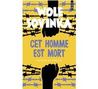 Cet homme est mort Wole Soyinka (Auteur), Etienne Galle (Traduction)