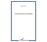 Cet inconnu que je traverse - Jacques Favart - L'harmattan - broché - Théâtre
