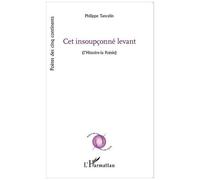 Cet Insoupçonné Levant - (L'histoire-La Poésie)