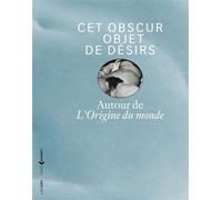 Cet obscur objet de desirs autour de l origine du monde - Collectif - Lienart - broché - Catalogue d'exposition