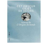 Cet Obscur Objet De Désirs - Autour De L'origine Du Monde