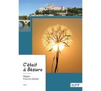 C'était à Béziers - Régine Fournon-Gohier - Nombre 7 - broché - Récit