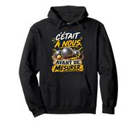 C'Était À Nous Avant De Mesurer Pétanque Sweat à Capuche