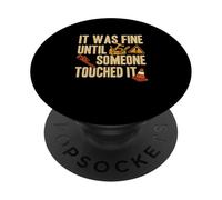 C'était Bien jusqu'à ce Que Quelqu'un Le Touche, drôles de responsables des installations PopSockets PopGrip Adhésif