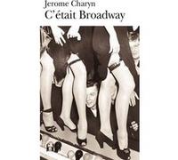 C'était Broadway Jérôme Charyn (Auteur), Cécile Nelson (Traduction)