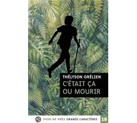 C'etait ca ou mourir Grands caractères, édition accessible pour les malvoyants - Thélyson Orélien - Voir De Pres - broché - Roman
