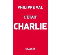 C'était Charlie - Philippe Val - Grasset - broché - Essai