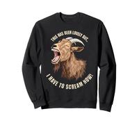 C'était Charmant mais Je Dois Crier Maintenant Screaming Goat Sweatshirt