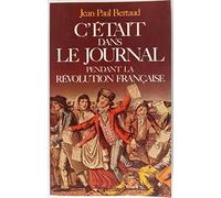 C'était dans le journal pendant la Révolution française