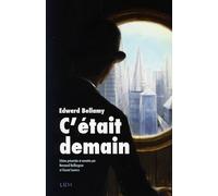 C'était demain: Suivi de "Post-Scriptum sur les avancées du progrès dans le monde" et de "l'allégorie du réservoir"