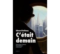 C'était demain: Suivi de "Post-Scriptum sur les avancées du progrès dans le monde" et de "l'allégorie du réservoir"