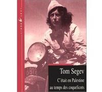 Tom Segev – C'était en Palestine au temps des coquelicots – Essai – Broché
