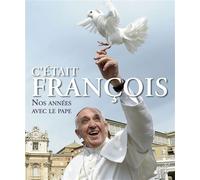 C'était François Nos années avec le pape - Pape François - Cerf - broché - Essai