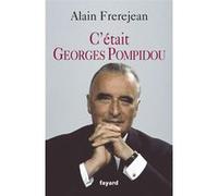 C'était Georges Pompidou Alain Frèrejean (Auteur)