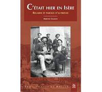 C'était hier en Isère - Martine Galiano - Nouvelles Editions Sutton - broché - Beau livre