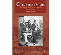 Martine Galiano – C'était hier en Isère – Regards et paroles d'autrefois – broché