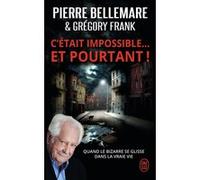 C'était Impossible ! Et Pourtant - Quand Le Bizarre Se Glisse Dans La Vraie Vie