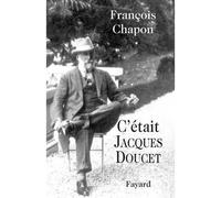C'était Jacques Doucet - François Chapon - Fayard - broché - Biographie