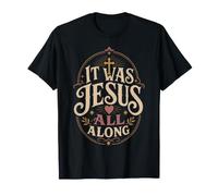C'était Jésus Tout au Long de la Croix de la Foi chrétienne T-Shirt