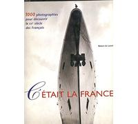 C'était la France ! 1000 photographies pour découvrir le XXe siècle des français