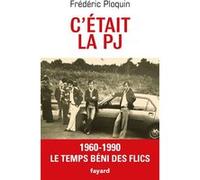 C'était la PJ Frédéric Ploquin (Auteur)