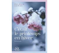 C'était le printemps en hiver - Eulàlia Comas - Le Soir Venu - broché - Roman