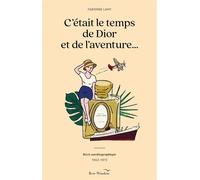 C'était le temps de Dior et de l'aventure Récit autobiographique 1963-1972 - Fabienne Lamy - Cite Des Livres - broché - Autobiographie