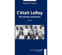 C'était LeRoy Stéphane Thimon (Auteur)